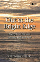 Book cover of: Out At Bright Edge. By: Caroline Clark
