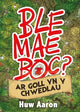 Book cover of: Ble Mae Boc? ar Goll yn y Chwedlau. By: Huw Aaron