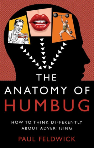 Anatomy of Humbug, How to Think Differently About Advertising