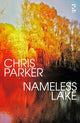 Book cover of: Nameless Lake. By: Chris Parker