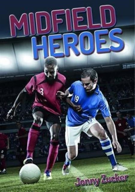 Book cover of: Midfield Heroes. By: Jonny Zucker