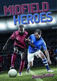 Book cover of: Midfield Heroes. By: Jonny Zucker