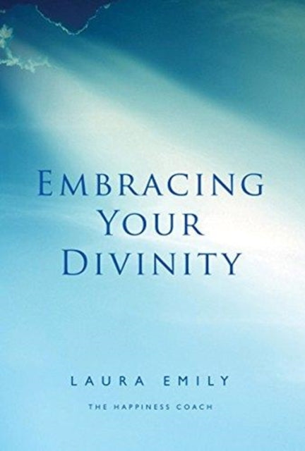 Book cover of: Embracing Your Divinity. By: Laura Emily