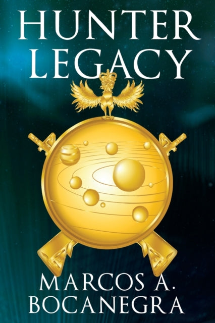 Book cover of: Hunter Legacy. By: Marcos A. Bocanegra