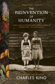 Book cover of: Reinvention of Humanity. By: King, Charles - undifferentiated