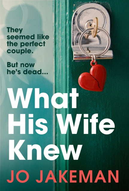 Book cover of: What His Wife Knew. By: Jo Jakeman