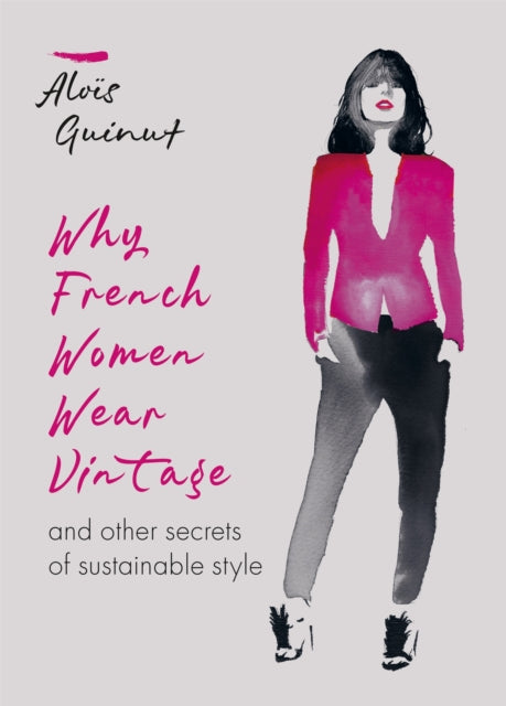 Book cover of: Why French Women Wear Vintage. By: Alois Guinut