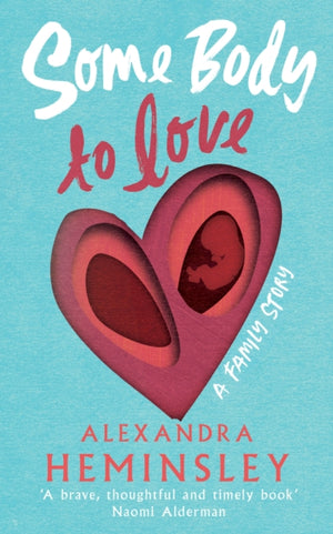 Some Body to Love, A Family Story