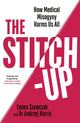 Stitch-Up, How Medical Misogyny Harms Us All 9781784744915 Emma Szewczak