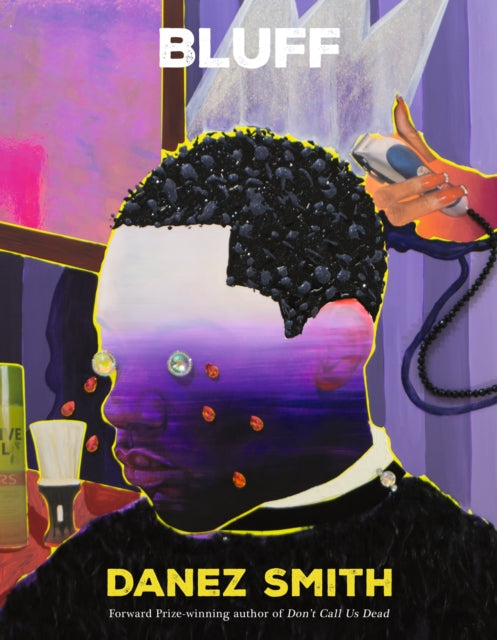 Bluff, A powerful new collection reckoning with America, protest and poetry itself 9781784745738 Danez Smith