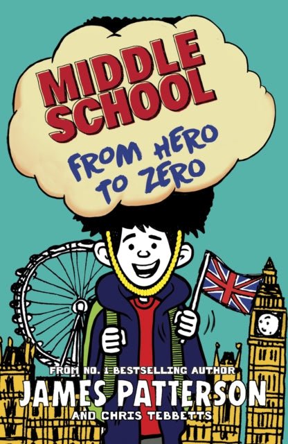 Book cover of: Middle School: From Hero to Zero. By: James Patterson