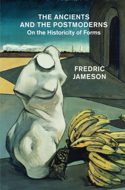 Book cover of: Ancients and the Postmoderns. By: Fredric Jameson