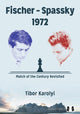 Book cover of: Fischer – Spassky 1972. By: Tibor Karolyi