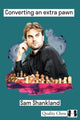 Book cover of: Converting an Extra Pawn in Chess. By: Sam Shankland