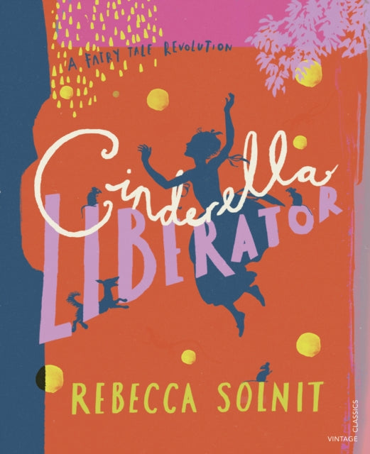 Book cover of: Cinderella Liberator. By: Rebecca Solnit