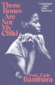 Book cover of: Those Bones Are Not My Child. By: Toni Cade Bambara