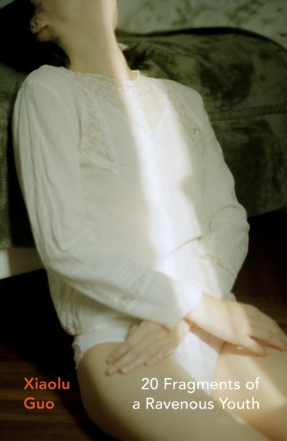 Book cover of: 20 Fragments of a Ravenous Youth. By: Xiaolu Guo