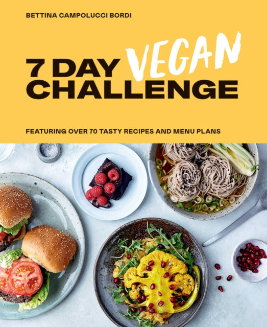 7 Day Vegan Challenge, Featuring Over 70 Tasty Recipes and Menu Plans 9781784882839 Bettina Campolucci-Bordi