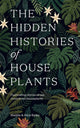 Book cover of: Hidden Histories of Houseplants. By: Alice Bailey