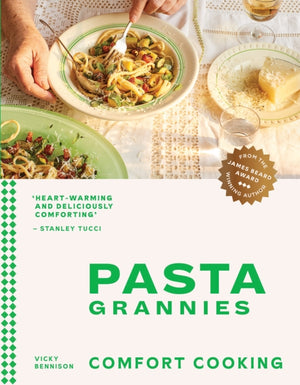 Pasta Grannies: Comfort Cooking, Traditional Family Recipes From Italy's Best Home Cooks
