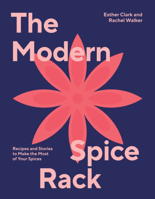 Modern Spice Rack, Recipes and Stories to Make the Most of Your Spices 9781784885793 Rachel Walker