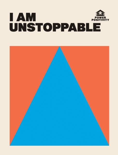 Book cover of: I AM UNSTOPPABLE. By: Hardie Grant Books