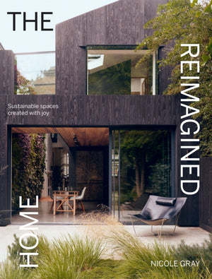 Reimagined Home, Sustainable Spaces Created with Joy