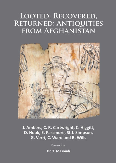 Book cover of: Looted, Recovered, Returned: Antiquities from Afghanistan. By: J. Ambers
