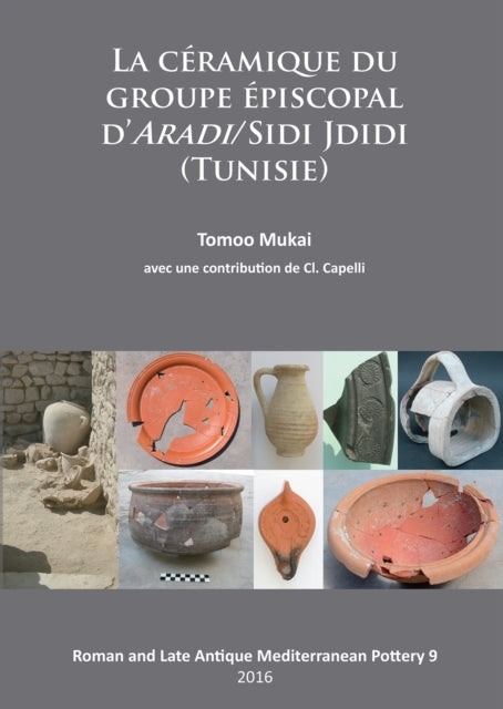 Book cover of: Ceramique du groupe episcopal d’ARADI/Sidi Jdidi (Tunisie). By: Tomoo Mukai