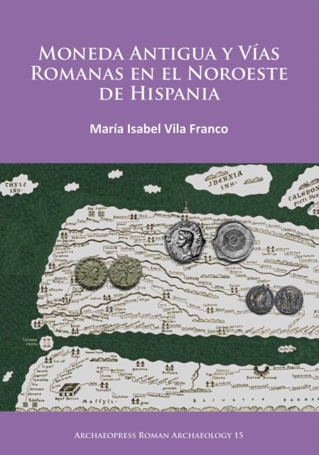 Book cover of: Moneda Antigua y Vias Romanas en el Noroeste de Hispania. By: M. Isabel Vila Franco