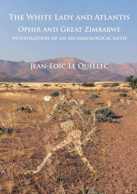 Book cover of: White Lady and Atlantis: Ophir and Great Zimbabwe. By: Jean-Loïc Le Quellec