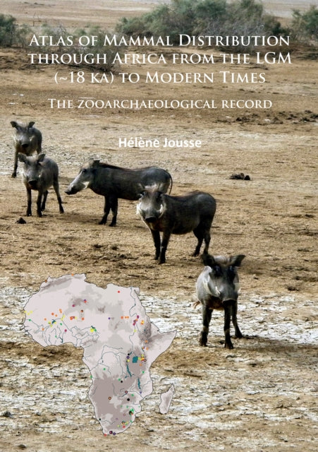Book cover of: Atlas of Mammal Distribution through Africa from the LGM (~18 ka) to Modern Times. By: Hélène Jousse