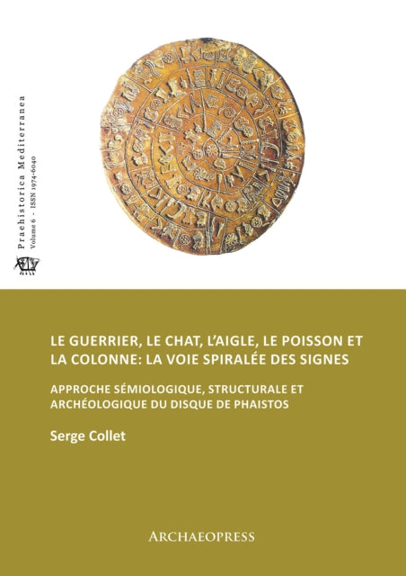 Book cover of: guerrier, le chat, l’aigle, le poisson et la colonne: la voie spiralee des signes. By: Serge Collet