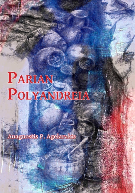 Book cover of: Parian Polyandreia. By: Anagnostis P. Agelarakis