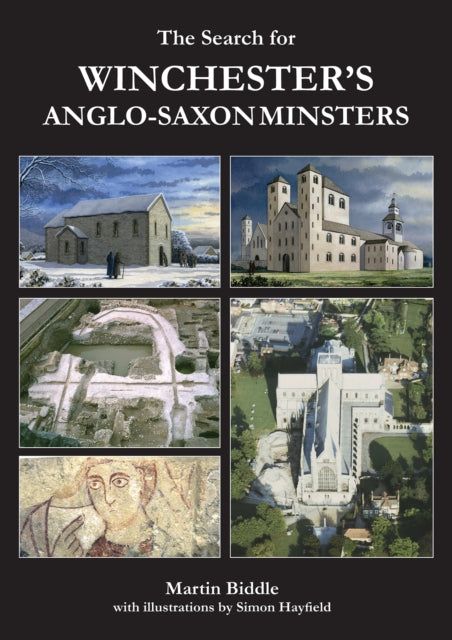 Book cover of: Search for Winchester’s Anglo-Saxon Minsters. By: Martin Biddle