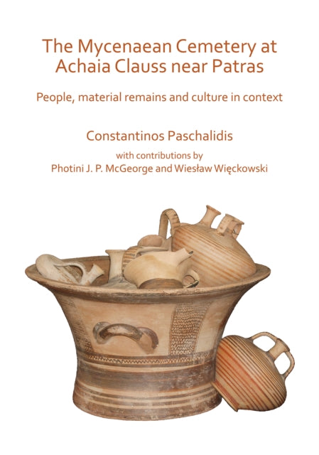 Book cover of: Mycenaean Cemetery at Achaia Clauss near Patras. By: Constantinos Paschalidis