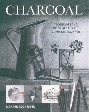 Charcoal, Techniques and tutorials for the complete beginner