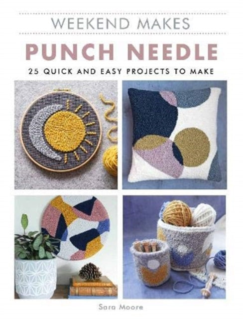 Book cover of: Weekend Makes: Punch Needle. By: Sarah Moore