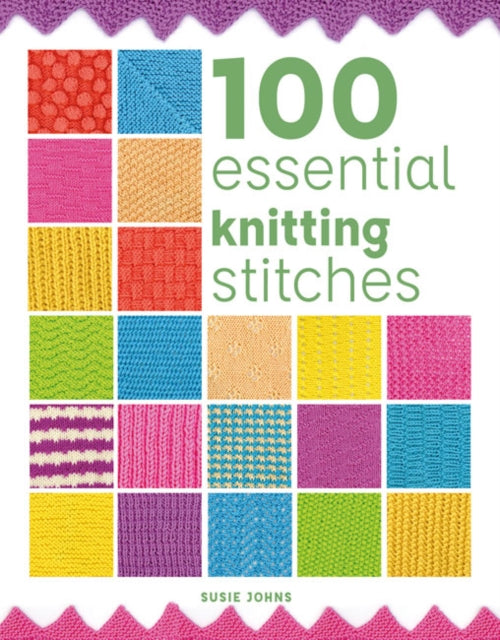 Book cover of: 100 Essential Knitting Stitches. By: Susie Johns