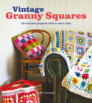 Vintage Granny Squares, 20 Crochet Projects with a Retro Vibe
