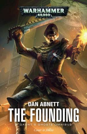 Founding, A Gaunt's Ghosts Omnibus