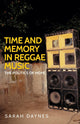 Book cover of: Time and Memory in Reggae Music. By: Sarah Daynes