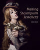 Book cover of: Making Steampunk Jewellery. By: Nikki Druce