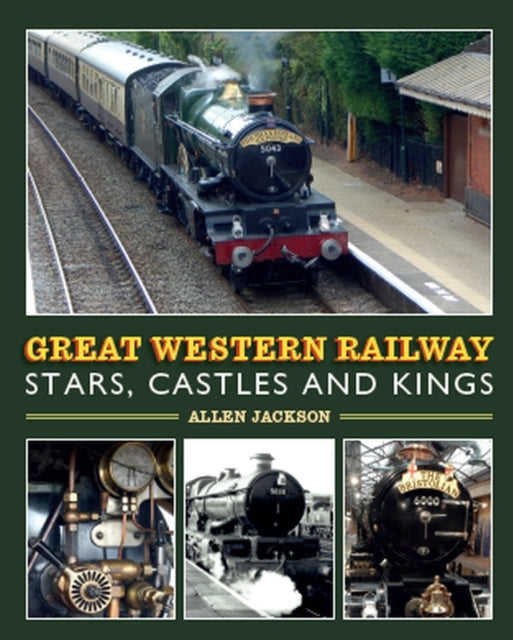 Book cover of: Great Western Railway Stars, Castles and Kings. By: Allen Jackson