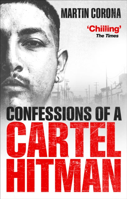 Book cover of: Confessions of a Cartel Hitman. By: Martin Corona