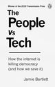 People Vs Tech, How the internet is killing democracy (and how we save it) 9781785039065 J. Bartlett