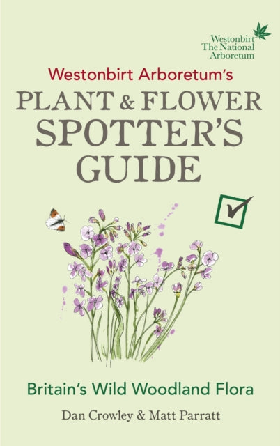 Book cover of: Westonbirt Arboretum’s Plant and Flower Spotter’s Guide. By: Dan Crowley