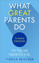 Book cover of: What Great Parents Do. By: Erica Reischer