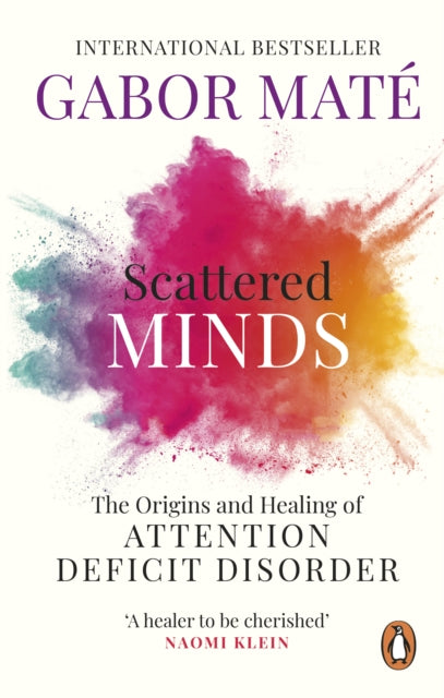 Scattered Minds, The Origins and Healing of Attention Deficit Disorder