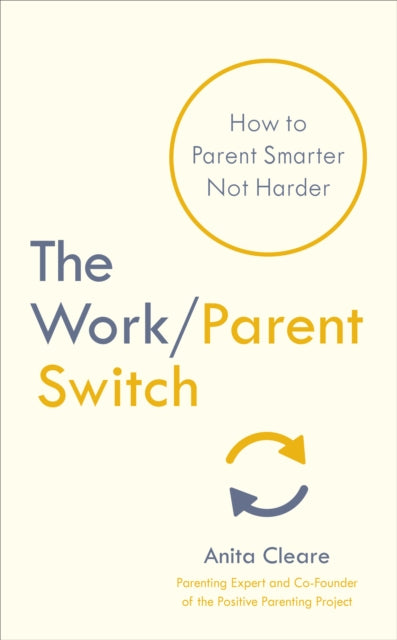 Book cover of: Work/Parent Switch. By: Anita Cleare